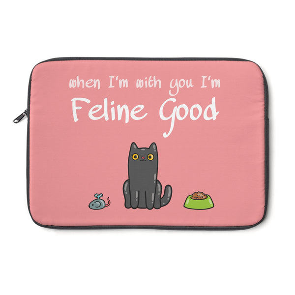 "When I'm with you I'm feline good" Laptop Sleeve