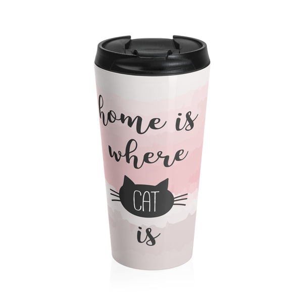 "Home is where the cat is" Stainless Steel Travel Mug