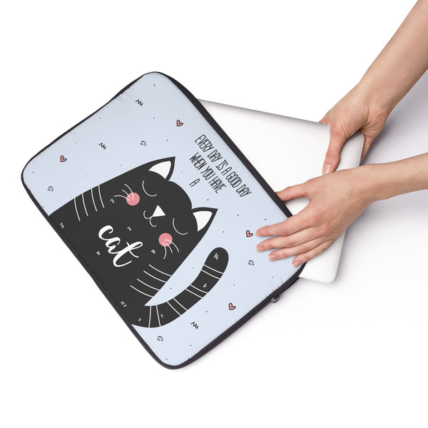 "Everyday is a good day when you have a cat" Laptop Sleeve